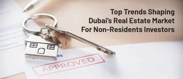Top Trends Shaping Dubai’s Real Estate Market For Non-Residents Investors
